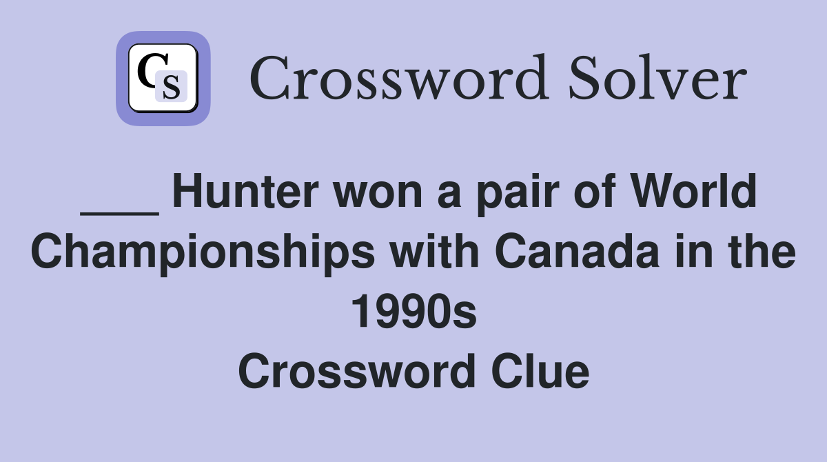 Hunter won a pair of World Championships with Canada in the 1990s